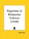 Paganism in Romanian Folklore (1928) (Paperback): Marcu Beza
