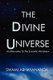 The Divine Universe - An Alternative To The Scientific Worldview (Hardcover): Swami Abhayananda