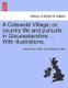 A Cotswold Village; Or, Country Life and Pursuits in Gloucestershire ... with Illustrations. (Paperback): Joseph Arthur Gibbs,...