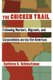The Chicken Trail - Following Workers, Migrants, and Corporations across the Americas (Hardcover, New): Kathleen C. Schwartzman