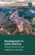 Development in Latin America - Toward a New Future (Paperback): Maristella Svampa