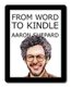From Word to Kindle - Self Publishing Your Kindle Book with Microsoft Word, or Tips on Formatting Your Document So Your Ebook...