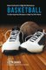 Burn Fat Fast for High Performance Basketball - Fat Burning Meal Recipes to Help You Win More! (Paperback): Correa (Certified...