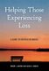 Helping Those Experiencing Loss - A Guide to Grieving Resources (Paperback): Robert J. Grover, Susan G. Fowler