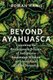 Beyond Ayahuasca (Paperback): Roman Hanis