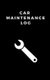 Car Maintenance Log (Paperback): Ezra Carias