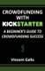 Crowdfunding with Kickstarter - A Beginner's Guide to Crowdfunding Success (Paperback): Vincent Gallo