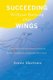 Succeeding Without Burning Our Wings - A few minutes to understand burnout (Paperback): Annie Martinez
