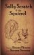Sally Scratch and the Squirrel (Paperback): Shawna Bowman