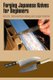 Forging Japanese Knives for Beginners (Spiral bound): Ernst G. Siebeneicher-Hellwig