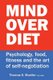Mind Over Diet - Psychology, food, fitness and the art of self-negotiation (Paperback): Thomas S. Mueller Phd