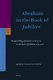 Abraham in the Book of Jubilees - The Rewriting of Genesis 11:26-25:10 in the Book of Jubilees 11:14-23:8 (Hardcover): J. T. a....