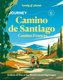 Lonely Planet Journey Camino de Santiago (Paperback): Mark Eveleigh, Narina Exelby