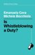 Is Whistleblowing a Duty? (Paperback): E Ceva