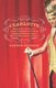 Charlotte - Being a True Account of an Actress's Flamboyant Adventures in Eighteenth Century London's Wild and Wicked...
