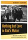 Nothing but Love in God’s Water - Volume 2: Black Sacred Music from Sit-Ins to Resurrection City (Hardcover): Robert Darden