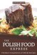 The Polish Food Express - The Best Compilation of Polish Recipes (Paperback): Heston Brown