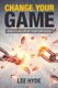 Change Your Game - How to Live Life by Your Own Rules (Paperback): Lee Hyde