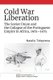 Cold War Liberation - The Soviet Union and the Collapse of the Portuguese Empire in Africa, 1961-1975 (Paperback): Natalia...