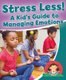 Stress Less A Kids Guide to Managing Emotions (Paperback): Rebecca Sjonger