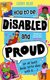 How To Be Disabled and Proud (Paperback): Cathy Reay