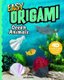 Easy Origami Ocean Animals: 4D An Augmented Reading Paper Folding Experience (Hardcover): John Montroll