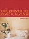 The Power Of Vastu Living - Welcoming Your Soul into Your Home And Workplace (Paperback, Ed): Kathleen Cox