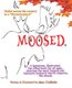 Moosed - A humorous, illustrated, fun filled book for all ages, starring the most famous and fantastic animal in North America,...