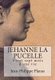 Jehanne la Pucelle - Vingt sept mois d'une vie (French, Paperback): Jean-Philippe Planas