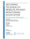 Securing Telehealth Remote Patient Monitoring Ecosystem - Cybersecurity for the Healthcare Sector (Paperback): National...