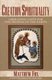 Creation Spirituality (Paperback): Matthew Fox