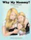 Why My Mommy? - Sharing the Journey of Our Mommy's Breast Cancer (Paperback): Jeff Sutton