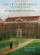 The French Hospital in England - Its Huguenot History and Collections (Hardcover): Tessa Murdoch, Randolph Vigne