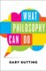 What Philosophy Can Do (Hardcover): Gary Gutting