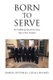 Born to Serve - The Trailblazing Life of Sam Sutton, Valet to Three Presidents (Paperback): Samuel Sutton Cscm Usn (Ret )