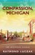 Compassion, Michigan - The Ironwood Stories (Paperback): Raymond Luczak