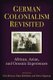 German Colonialism Revisited - African, Asian, and Oceanic Experiences (Paperback): Nina Berman, Klaus Muehlhahn, Patrice...