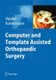 Computer and Template Assisted Orthopedic Surgery (Hardcover, 2013 ed.): Rolf Haaker, Werner Konermann