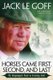 Horses Came First, Second and Last - My Unapologetic Road to Eventing Gold (Paperback): Jack Legoff