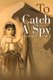 To Catch a Spy (Paperback): Anne Kimbell