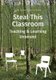 Steal This Classroom - Teaching and Learning Unbound (Paperback): Anne Dalke, Jody Cohen