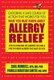 What You Must Know About Allergy Relief - How to Overcome the Allergies You Have & Find the Hidden Allergies That Make You Sick...