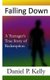 Falling Down - A Teenager's True Story of Redemption (Paperback): Daniel P Kelly