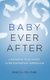 Baby Ever After - Expanding Your Family After Postpartum Depression (Hardcover): Rebecca Fox Starr