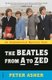 The Beatles from A to Zed - An Alphabetical Mystery Tour (Paperback): Peter Asher