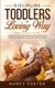 Discipline Toddlers in a Loving Way - Know What They Understand, How They Develop Mentally, and How to Deal with Bad Behavior...