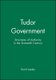 Tudor Government: Structures of Authority in the Sixteenth Century (Paperback): Loades