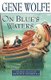 On Blue's Waters (Paperback): Gene Wolfe