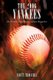 The 2006 Yankees - The Frustration of a Nation, a Fan's Perspective (Paperback): Scott Trocchia