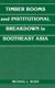 Timber Booms and Institutional Breakdown in Southeast Asia (Hardcover): Michael L. Ross